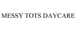 MESSY TOTS DAYCARE trademark