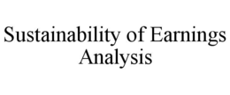 SUSTAINABILITY OF EARNINGS ANALYSIS trademark