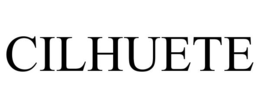 CILHUETE trademark