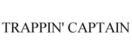 TRAPPIN' CAPTAIN trademark