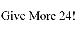 GIVE MORE 24! trademark