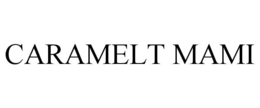 CARAMELT MAMI trademark