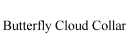 BUTTERFLY CLOUD COLLAR trademark