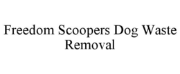 FREEDOM SCOOPERS DOG WASTE REMOVAL trademark