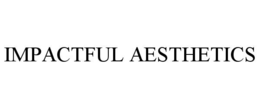 IMPACTFUL AESTHETICS trademark