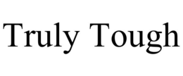 TRULY TOUGH trademark