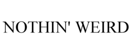 NOTHIN' WEIRD trademark