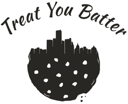 TREAT YOU BATTER trademark