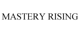 MASTERY RISING trademark