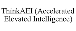 THINKAEI (ACCELERATED ELEVATED INTELLIGENCE) trademark