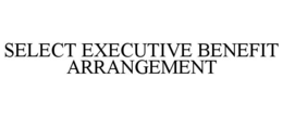 SELECT EXECUTIVE BENEFIT ARRANGEMENT trademark