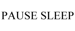 PAUSE SLEEP trademark