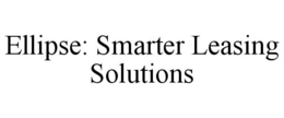 ELLIPSE: SMARTER LEASING SOLUTIONS trademark