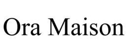 ORA MAISON trademark