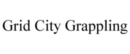 GRID CITY GRAPPLING trademark