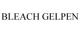 BLEACH GELPEN trademark