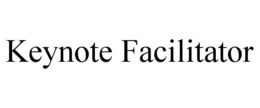 KEYNOTE FACILITATOR trademark