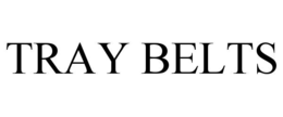 TRAY BELTS trademark