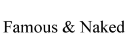 FAMOUS & NAKED trademark