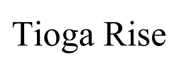 TIOGA RISE trademark