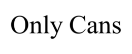 ONLY CANS trademark