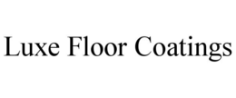 LUXE FLOOR COATINGS trademark