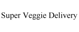 SUPER VEGGIE DELIVERY trademark