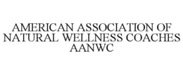 AMERICAN ASSOCIATION OF NATURAL WELLNESS COACHES AANWC trademark