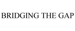 BRIDGING THE GAP trademark