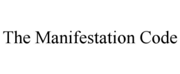 THE MANIFESTATION CODE trademark