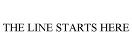 THE LINE STARTS HERE trademark