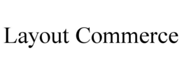 LAYOUT COMMERCE trademark