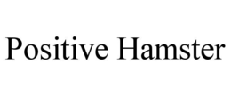 POSITIVE HAMSTER trademark