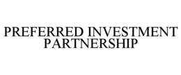 PREFERRED INVESTMENT PARTNERSHIP trademark