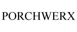 PORCHWERX trademark