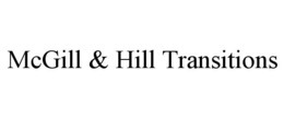 MCGILL & HILL TRANSITIONS trademark
