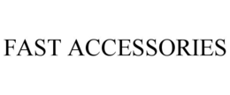 FAST ACCESSORIES trademark