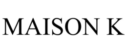 MAISON K trademark