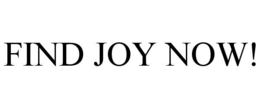 FIND JOY NOW! trademark