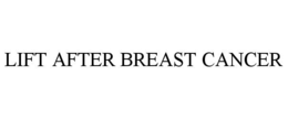LIFT AFTER BREAST CANCER trademark