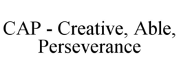 CAP - CREATIVE, ABLE, PERSEVERANCE trademark