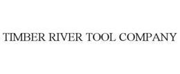 TIMBER RIVER TOOL COMPANY trademark