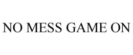 NO MESS GAME ON trademark