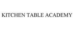 KITCHEN TABLE ACADEMY trademark