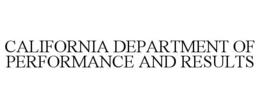 CALIFORNIA DEPARTMENT OF PERFORMANCE AND RESULTS trademark