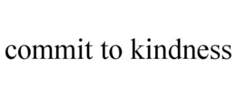 COMMIT TO KINDNESS trademark