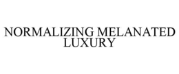 NORMALIZING MELANATED LUXURY trademark