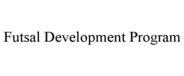 FUTSAL DEVELOPMENT PROGRAM trademark