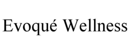 EVOQUÉ WELLNESS trademark