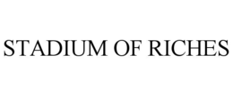 STADIUM OF RICHES trademark